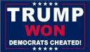 Trump Won Democrats Cheated 3'X5' Flag Rough Tex® 150D Nylon