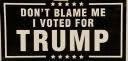 Don't Blame Me I Voted For Trump Black Bumper Stickers Made in USA