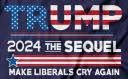 Trump 2024 The Sequel Make Liberals Cry Again 12"x18" Double Sided Flag With Grommets ROUGH TEX® 100D