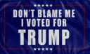 Don't Blame Me I Voted For Trump 4'x6' Flag Rough Tex® 100D