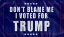 Don't Blame Me I Voted For Trump 5'x8' Flag Rough Tex ® 100D