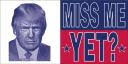 Trump Miss Me Yet 2024 Bumper Stickers Made in USA