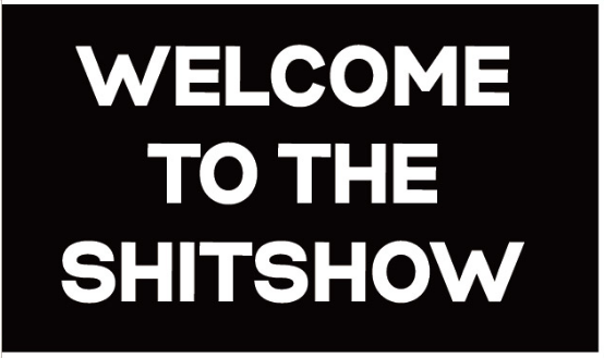 Welcome To The Shitshow 3'X5' Flag ROUGH TEX® 100D