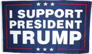 I SUPPORT PRESIDENT TRUMP Campaign Flag 3'X5' feet 100D Rough Tex ®