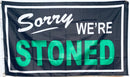 Sorry We're Stoned 3'X5' Flag ROUGH TEX® 100D