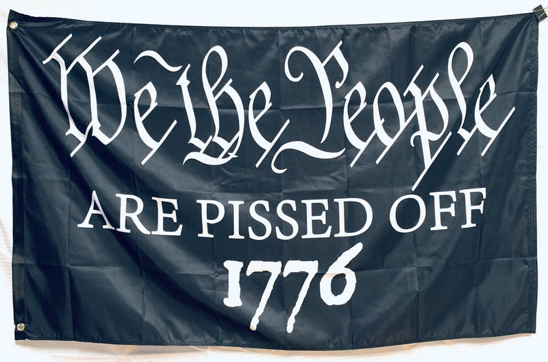 We The People Are Pissed Off 1776 3'x5' Flag 100D