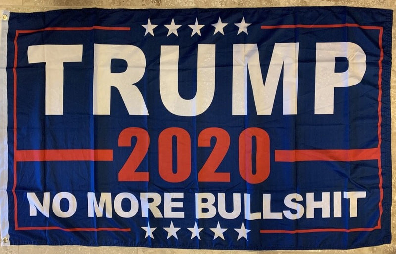 Trump 2020 No More Bullshit 3'x5' 150D  Nylon Flag Rough Tex ®