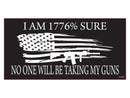I Am 1776% Sure No One Will Be Taking My Guns - Bumper Sticker