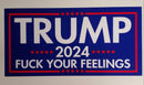 Trump 2024 Fuck Your Feelings Bumper Sticker