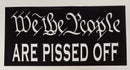 We The People Are Pissed Off Bumper Sticker