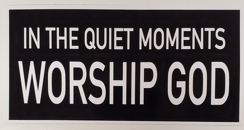 In Quiet Moments Worship God Bumper Sticker