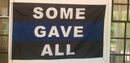 SOME GAVE ALL 3X5' Thin Blue Line Official Police Flags