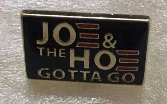 Joe and The Hoe Gotta Go Blue Lapel Pin
