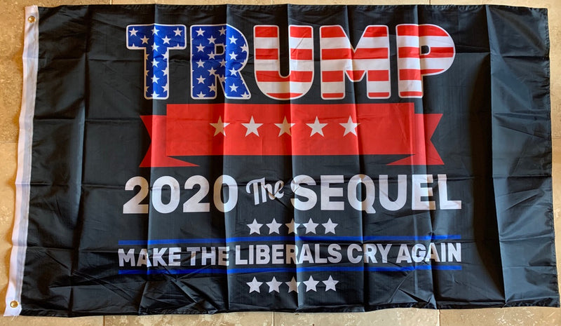 Trump 2020 The Sequel Make Liberals Cry Again Rough Tex® 68D Nylon 3'X5' Flag