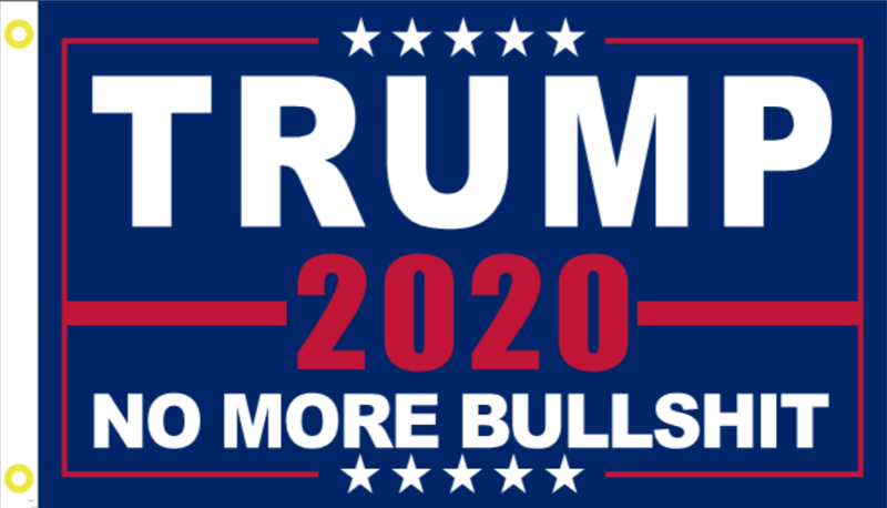 Trump 2020 No More Bullshit Single Sided Flag 2'X3' Rough Tex® 100D