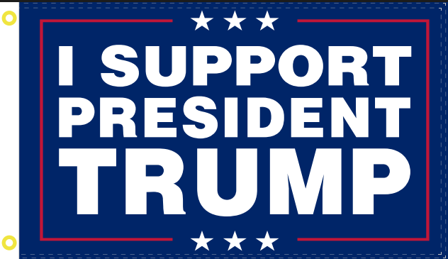 I Support President Trump Double Sided 2'x3' 100D Flag Rough Tex ®
