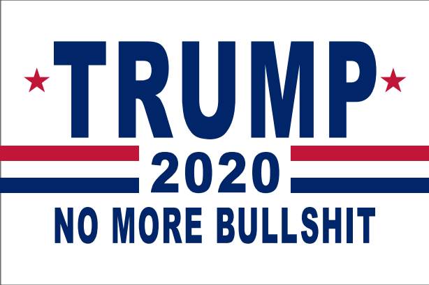 3'X5' TRUMP 2020 NO MORE BULLSHIT WHITE FLAG 100D ROUGH TEX ®