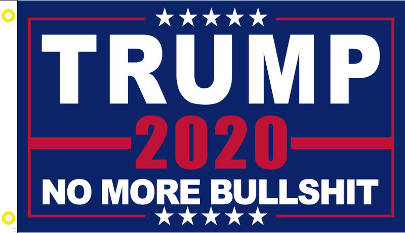 Trump 2020 No More Bullshit 68D  Nylon Flag Rough Tex ®5x8 Feet