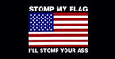STOMP MY FLAG I'LL STOMP YOUR ... AMERICAN FLAG Bumper Sticker