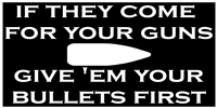 Give Em Your Bullets First Bumper Sticker