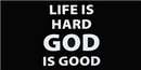 Life Is Hard God Is Good Bumper Sticker