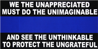 Police We The Underappreciated Must Do The Unimaginable-  Bumper Sticker