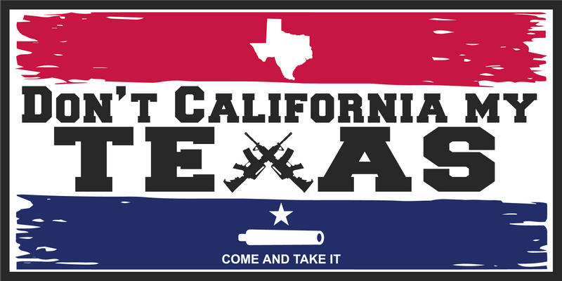 Don't California My Texas Come And Take It  - Bumper Sticker