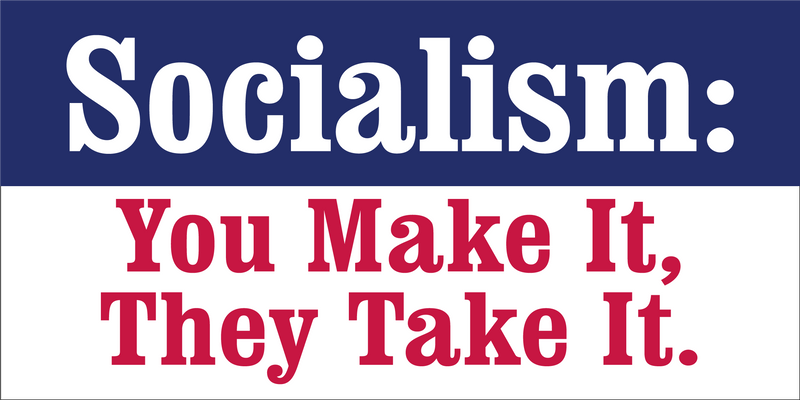 Socialism You Make It They Take It - Bumper Sticker