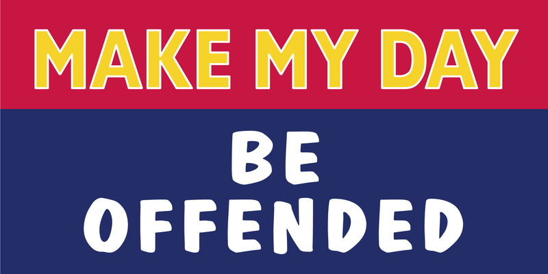 Make My Day Be Offended - Bumper Sticker