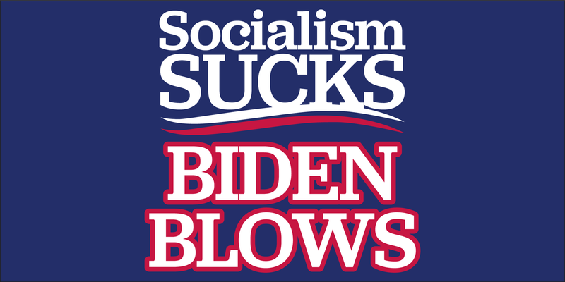 Socialism Sucks Biden Blows- Bumper Sticker