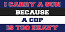 I Carry A Gun Police Bumper Sticker