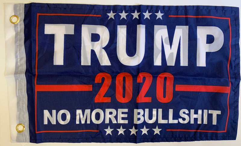 Trump 2020 No More Bullshit 12"X18" Boat Double Sided Flag With Grommets Rough Tex ® 68D Nylon XS