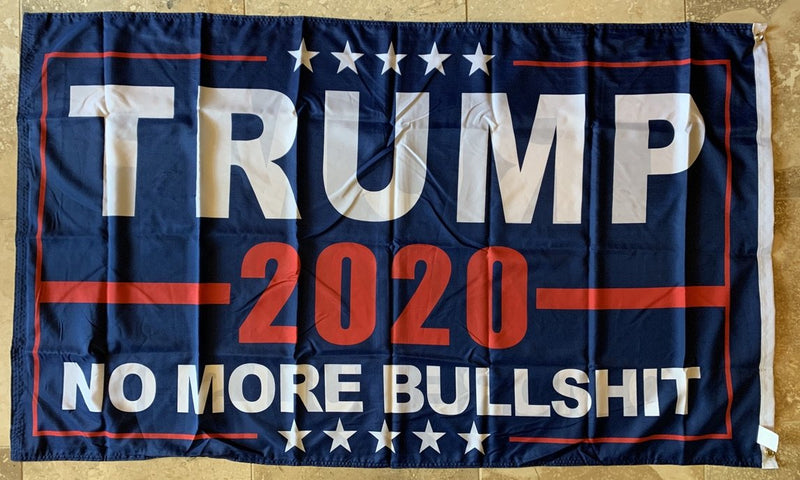 Trump 2020 No More Bullshit DOUBLE SIDED 3'X5' Feet Flag Rough Tex ®  150D Nylon