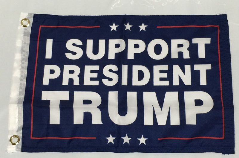 I Support President Trump- 12''X18'' Single Sided Flag