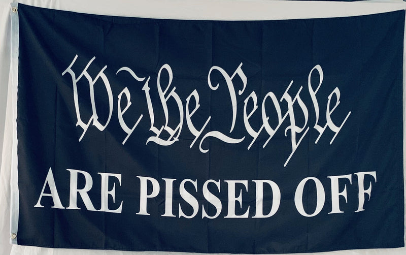 We The People Are Pissed Off Black 3'x5' Double Sided Flag ROUGH TEX® 100D
