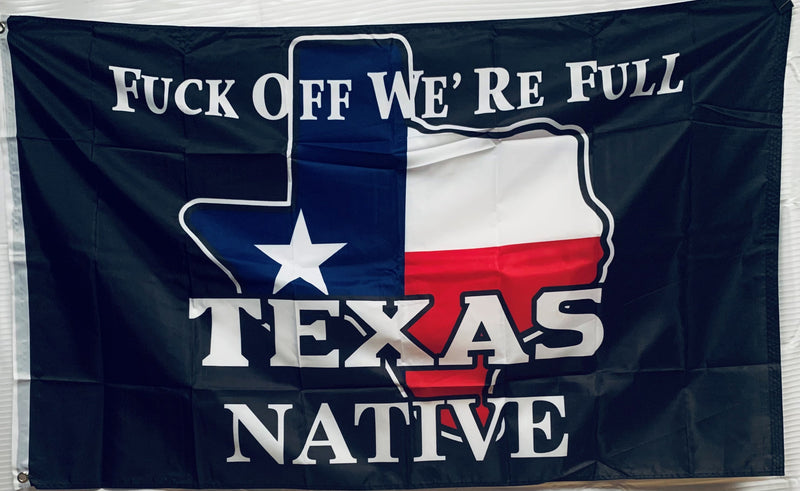 Fuck Off We're Full Texas Native  3'X5' Flag ROUGH TEX® 100D Blackout