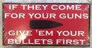 IF THEY COME FOR YOUR GUNS GIVE 'EM YOUR BULLETS RED & BLACK OFFICIAL BUMPER STICKER PACK OF 50 BUMPER STICKERS MADE IN USA WHOLESALE BY THE PACK OF 50!