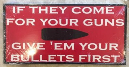 IF THEY COME FOR YOUR GUNS GIVE 'EM YOUR BULLETS RED & BLACK OFFICIAL BUMPER STICKER PACK OF 50 BUMPER STICKERS MADE IN USA WHOLESALE BY THE PACK OF 50!