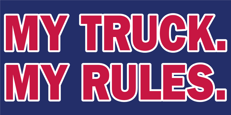 MY TRUCK MY RULES Official Bumper Sticker Made In USA