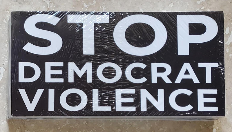 STOP DEMOCRAT VIOLENCE BLACK TACTICAL OFFICIAL BUMPER STICKER PACK OF 50 WHOLESALE FULL COLOR