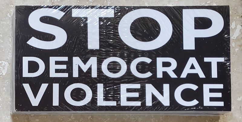 STOP DEMOCRAT VIOLENCE Bumper Sticker