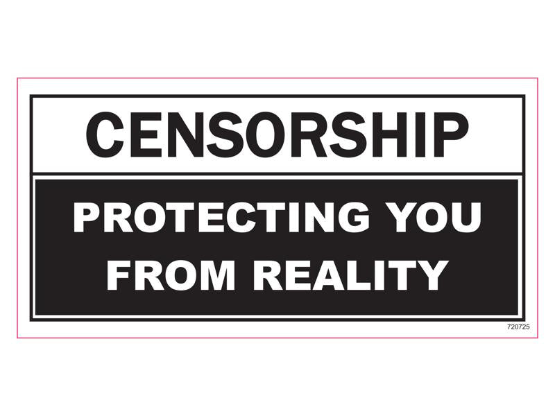 Censorship Protecting You From Reality - Bumper Sticker