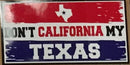 DON'T CALIFORNIA MY TEXAS OFFICIAL BUMPER STICKER PACK OF 50 BUMPER STICKERS MADE IN USA WHOLESALE BY THE PACK OF 50!