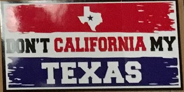 DON'T CALIFORNIA MY TEXAS OFFICIAL BUMPER STICKER PACK OF 50 BUMPER STICKERS MADE IN USA WHOLESALE BY THE PACK OF 50!