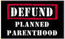 Defund Planned Parenthood 3'X5' Flag Rough Tex® 100D