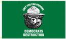 Only You Can Prevent Democrats Destruction 3'X5' Flag ROUGH TEX® 100D Smoky Bear