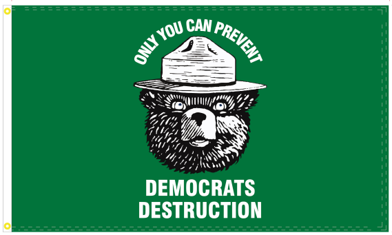 Only You Can Prevent Democrats Destruction 3'X5' Flag ROUGH TEX® 100D