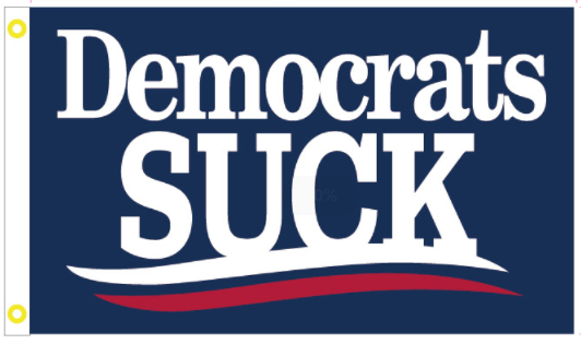 Democrats Suck 3'X5' Flag Rough Tex® 100D