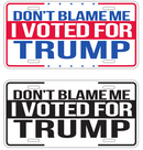Don't Blame Me I Voted For Trump Embossed License Plate