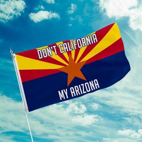 Don't California My Arizona 3'X5' Flag ROUGH TEX® 100D